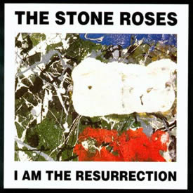 Stone Roses I Am the Resurrection.jpg