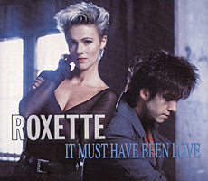 Roxette - It Must Have Been Love (Single)