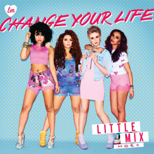 File:Little Mix - Change Your Life (Official Single Cover).png