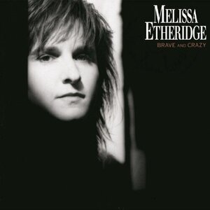 Melissa Etheridge - Brave and Crazy.jpg