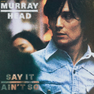 Murray Head - Say It Ain't So.png