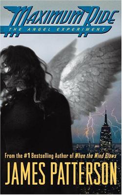 Maximum Ride: The Angel Experiment James Patterson