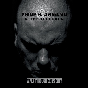 New Unknown Music Thursday Blog Philip H. Anselmo & The Illegals Walk Through Exits Only