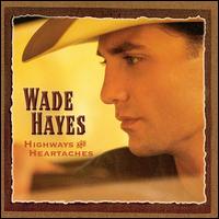 Wade Hayes - Highways Heartaches - Amazoncom Music