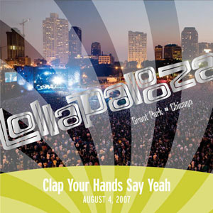 Live at Lollapalooza 2007: Clap Your Hands Say...