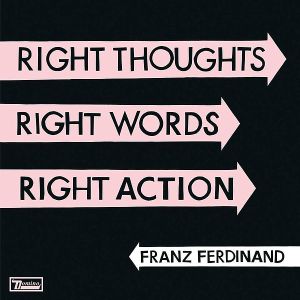 http://upload.wikimedia.org/wikipedia/en/e/e1/Franz_Ferdinand_-_Right_Thoughts_Right_Words_Right_Action-cover.jpg