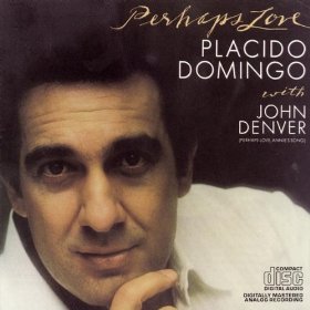 Perhaps Love Placido Domingo John Denver