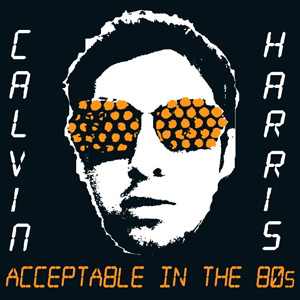 File:CalvinHarrisAcceptableInThe80s.jpg