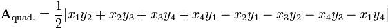 \mathbf{A}_\text{quad.} = {1 \over 2}|x_1y_2 + x_2y_3 +x_3y_4 + x_4y_1 - x_2y_1 - x_3y_2 - x_4y_3 - x_1y_4|