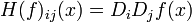 H(f)_{ij}(x) = D_i D_j f(x)\,\!