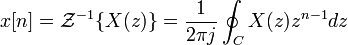  x[n] = \mathcal{Z}^{-1} \{X(z) \}= \frac{1}{2 \pi j} \oint_{C} X(z) z^{n-1} dz \ 