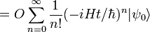 = O \sum_{n=0}^{\infty} \frac{1}{n!} (-i H t/\hbar)^{n} |\psi_0\rangle