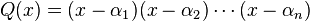 Q(x) = (x-\alpha_1)(x-\alpha_2) \cdots (x-\alpha_n)