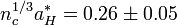  n_{c}^{1/3} a_{H}^{*} = 0.26 \pm 0.05