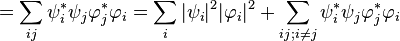 
= \sum_{ij} \psi^*_i \psi_j \varphi^*_j\varphi_i= \sum_{i} |\psi_i|^2|\varphi_i|^2 + \sum_{ij;i \ne j} \psi^*_i \psi_j \varphi^*_j\varphi_i
