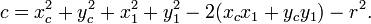 c = x_c^2 + y_c^2 + x_1^2 + y_1^2 - 2(x_c x_1 + y_c y_1)-r^2.,