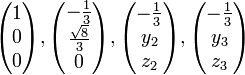 \begin{pmatrix} 1 \\ 0 \\ 0 \end{pmatrix}, \begin{pmatrix} -\frac{1}{3} \\ \frac{\sqrt{8}}{3} \\ 0 \end{pmatrix}, \begin{pmatrix} -\frac{1}{3} \\ y_2 \\ z_2 \end{pmatrix}, \begin{pmatrix} -\frac{1}{3} \\ y_3 \\ z_3 \end{pmatrix}