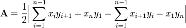  \mathbf{A} = {1 \over 2} \Big | \sum_{i=1}^{n-1} x_iy_{i+1} + x_ny_1 - \sum_{i=1}^{n-1} x_{i+1}y_i - x_1y_n \Big | 