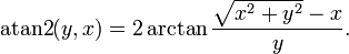 
 \operatorname{atan2} (y, x)=2 \arctan \frac{\sqrt{x^2+y^2}-x}{y}.
