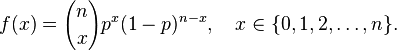 f(x)={n \choose x}p^x (1-p)^{n-x}, \quad x \in \{0, 1, 2, \ldots, n\}.