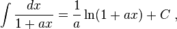 \int \frac{dx}{1+ax}=\frac{1}{a}\ln(1+ax)+C \ ,