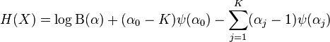  H(X) = \log \mathrm{B}(\alpha) + (\alpha_0-K)\psi(\alpha_0) - \sum_{j=1}^K (\alpha_j-1)\psi(\alpha_j) 