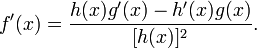 f'(x) = \frac{h(x)g'(x) - h'(x)g(x)}{[h(x)]^2}.
