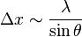 
\Delta x \sim \frac{\lambda}{\sin \theta}
