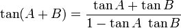 \tan (A + B) = \frac{ \tan A + \tan B }{ 1 - \tan A  \ \tan B}