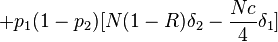 + p_1 ( 1 - p_2 ) [ N(1-R) \delta_2 - \frac{Nc}{4} \delta_1 ]