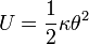  U = \frac{1}{2}\kappa\theta^2