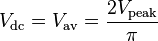 V_mathrm {dc}=V_mathrm {av}=frac{2V_mathrm {peak}}{pi}