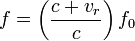 f = \left ( \frac {c + v_{r}}{c} \right ) f_0