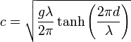 c=\sqrt{\frac{g \lambda}{2\pi} \tanh \left(\frac{2\pi d}{\lambda}\right)}