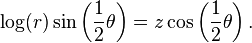 \log(r)\sin\left(\frac{1}{2}\theta\right)=z\cos\left(\frac{1}{2}\theta\right).