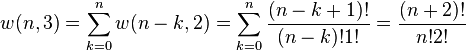 w(n,3)=\sum_{k=0}^n w(n-k,2) = \sum_{k=0}^n\frac{(n-k+1)!}{(n-k)!1!}=\frac{(n+2)!}{n!2!}