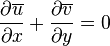  {\partial \overline{u}\over\partial x}+{\partial \overline{v}\over\partial y}=0 