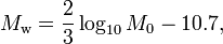 M_\mathrm{w} = {\frac{2}{3}}\log_{10}M_0 - 10.7,