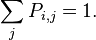 \sum_j P_{i,j}=1.\,