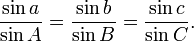 \frac{\sin a}{\sin A}=\frac{\sin b}{\sin B}=\frac{\sin c}{\sin C}.