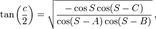 \tan\left(\frac{c}{2}\right) = \sqrt{\frac {-\cos S \cos(S-C)}{\cos (S-A) \cos (S-B)}} \,,