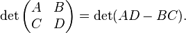 \det\begin{pmatrix}A& B\\ C& D\end{pmatrix} = \det(AD - BC).