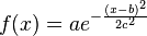 f(x) = a e^{- { \frac{(x-b)^2 }{ 2 c^2} } }