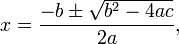 x=frac-b pm sqrt b>2-4ac2a,
