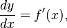 \frac{dy}{dx}=f'(x),