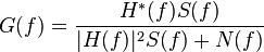 \ G(f) = \frac{H^*(f)S(f)}{ |H(f)|^2 S(f) + N(f) }