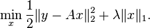 \min_x \frac{1}{2}\|y-Ax\|^2_2+\lambda\|x\|_1.