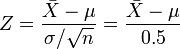 Z = \frac {\bar X-\mu}{\sigma/\sqrt{n}} =\frac {\bar X-\mu}{0.5} 