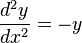  \frac{d^2 y}{dx^2} = -y 