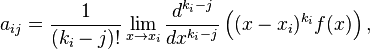 a_{ij}=\frac{1}{(k_{i}-j)!}\lim_{x\to x_i}\frac{d^{k_{i}-j}}{dx^{k_{i}-j}}\left((x-x_{i})^{k_{i}}f(x)\right),